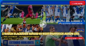 Blackburn Rovers vs West Bromwich Albion Live Stream: How to Watch, Start Time, and Predictions Blackburn Rovers vs West Bromwich Albion Live Stream: How to Watch, Start Time, and Predictions