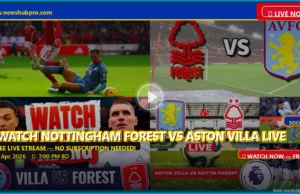 Nottingham Forest vs Aston Villa Live Stream: How to Watch Premier League in USA, Start Time & Predictions Nottingham Forest vs Aston Villa Live Stream: How to Watch Premier League in USA, Start Time & Predictions