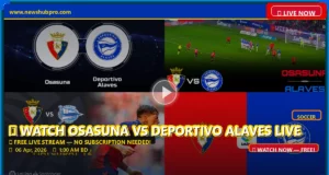 Osasuna vs Deportivo Alaves: How to Watch La Liga Live, Start Time, and Predictions Osasuna vs Deportivo Alaves: How to Watch La Liga Live, Start Time, and Predictions