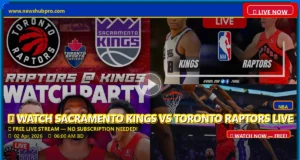 Sacramento Kings vs Toronto Raptors Live: Prediction, Start Time, & How to Watch NBA Online