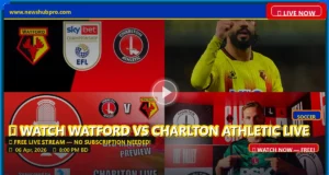 Watford vs Charlton Athletic Live Stream: How to Watch EFL Championship in the USA Watford vs Charlton Athletic Live Stream: How to Watch EFL Championship in the USA